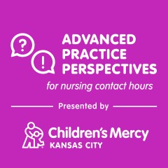 Advanced Practice Perspectives Podcast: For Nursing Contact Hours