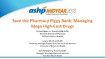 Save the Pharmacy Piggy Bank: Managing Mega High-Cost Drugs by Richard K. Ogden Jr., Jerame Hill, and Sam Abdelghany