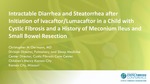 Intractable Diarrhea and Steatorrhea after Initiation of Ivacaftor/Lumacaftor in a Child with Cystic Fibrosis and a History of Meconium Ileus and Small Bowel Resection