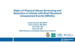 Rates of Physical Abuse Screening and Detection in Infants with Brief Resolved Unexplained Events (BRUEs) by Angela Doswell, James Anderst, Joel Tieder, Henry T. Puls, and BRUE Research and Quality Improvement Network