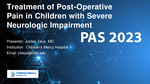 Treatment of Post-Operative Pain in Children with Severe Neurological Impairment by Jordan Keys