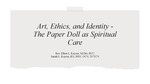 Art, Ethics, and Identity - The Paper Doll as Spiritual Care by Ellen Keyser and Sarah L. Keyser