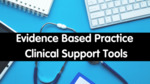 Evidence Based Practice Clinical Support Tools